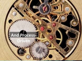 Scientific
Transparent
 And Process-
    Driven
 