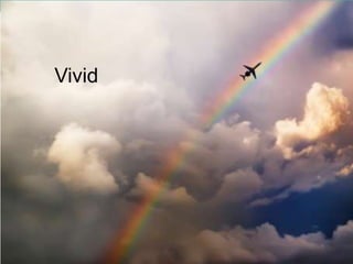 Vivid . . .
Vivid
 