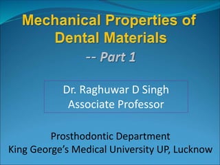 Dr. Raghuwar D Singh
Associate Professor
Prosthodontic Department
King George’s Medical University UP, Lucknow
 