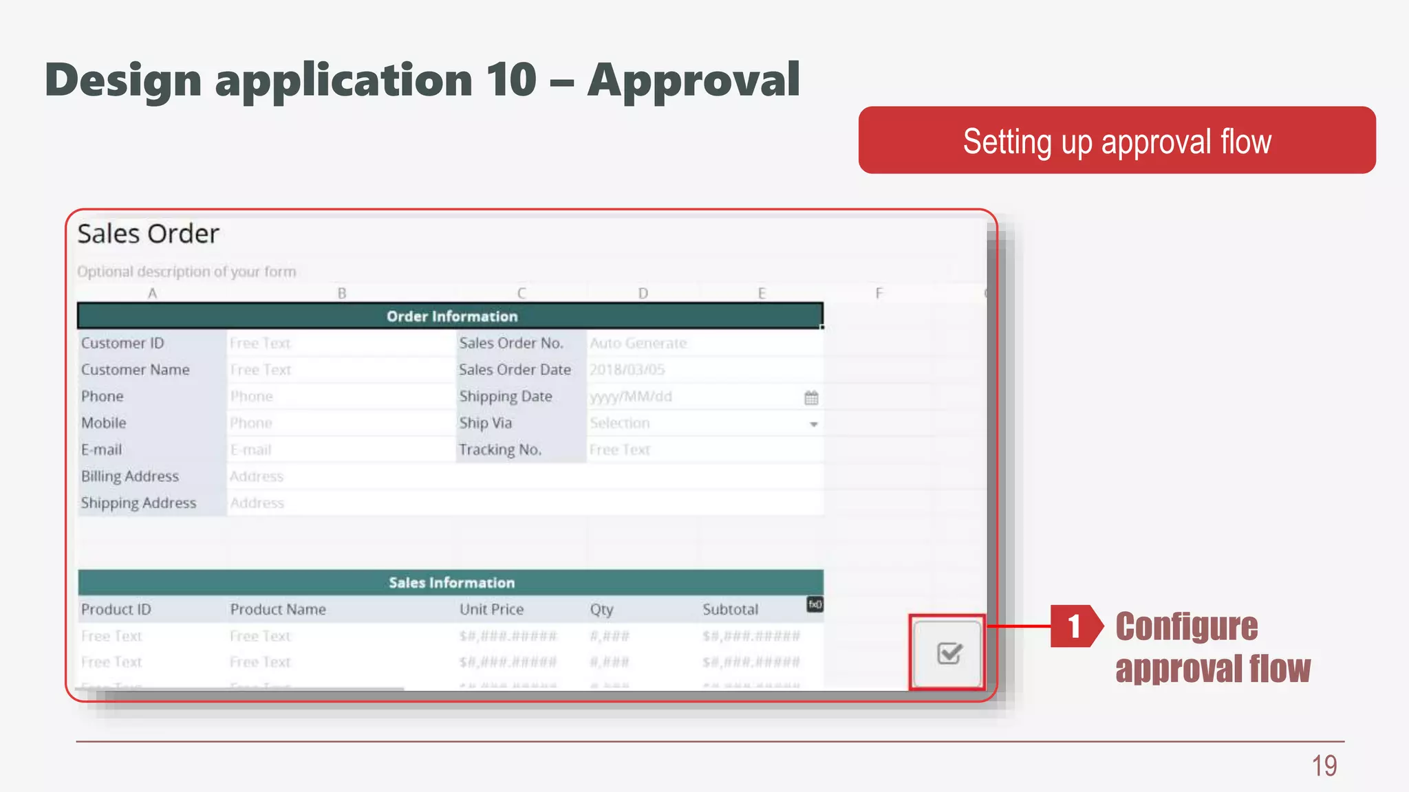 19
Setting up approval flow
Configure
approval flow
1
Design application 10 – Approval
 