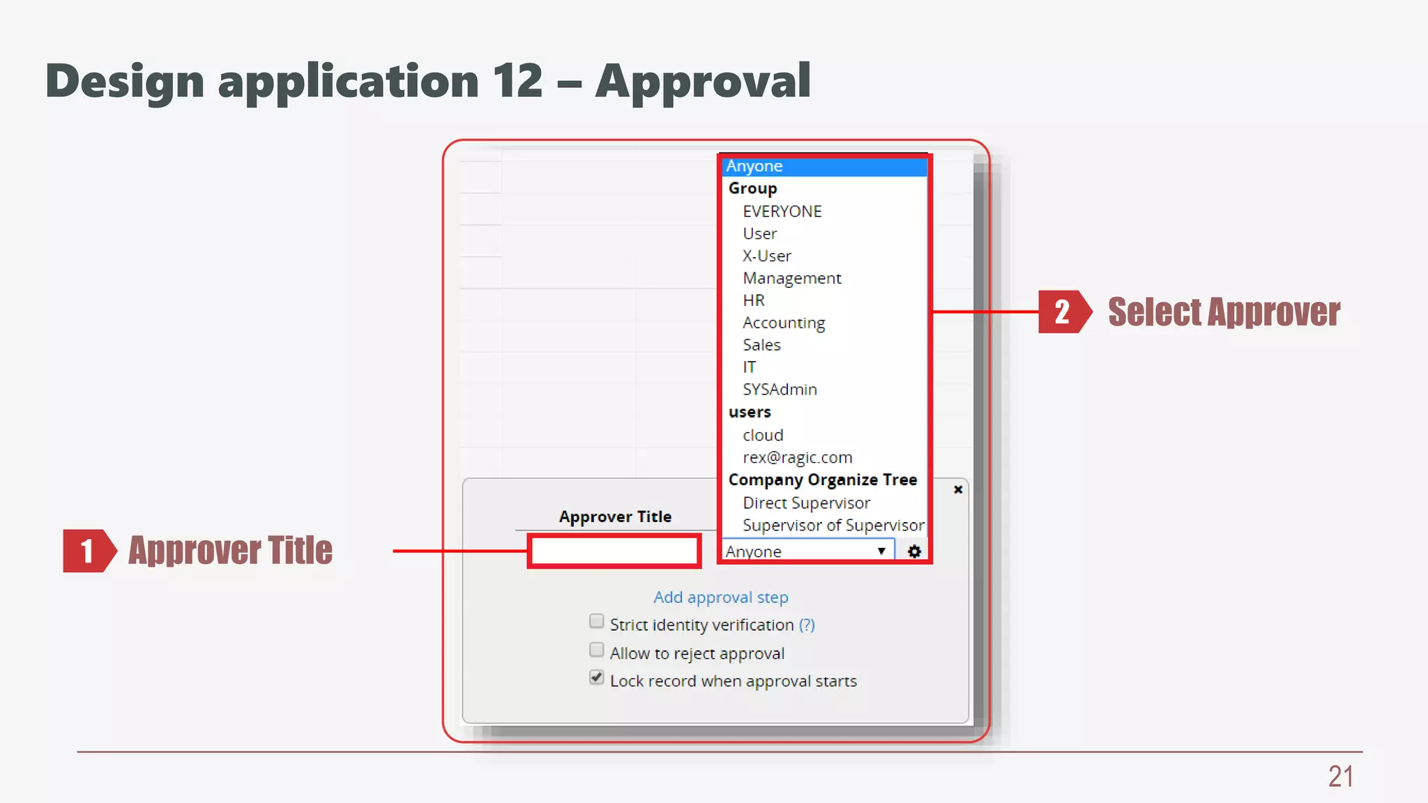 21
Approver Title
Select Approver
1
2
Design application 12 – Approval
 