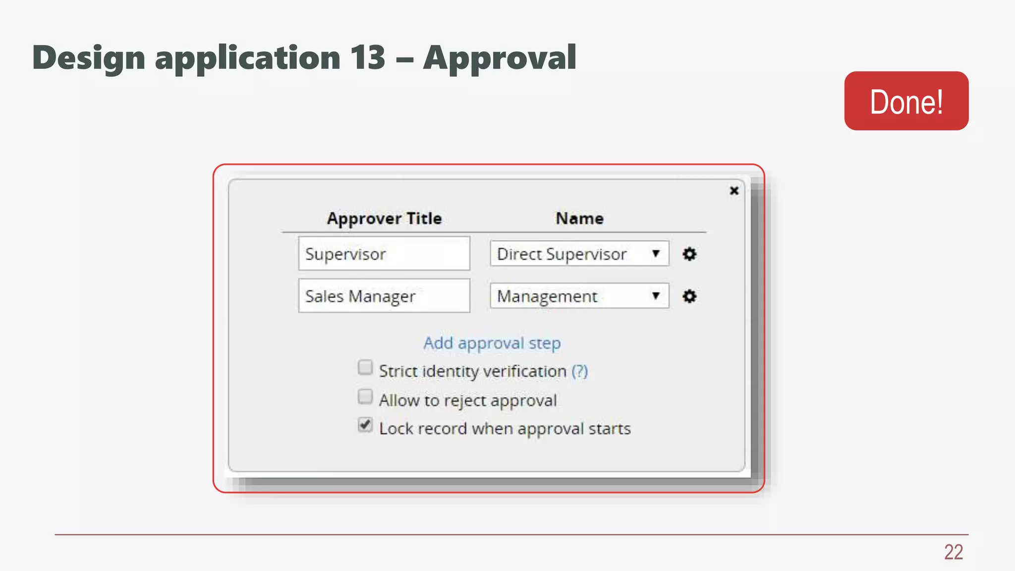 22
Done!
Design application 13 – Approval
 