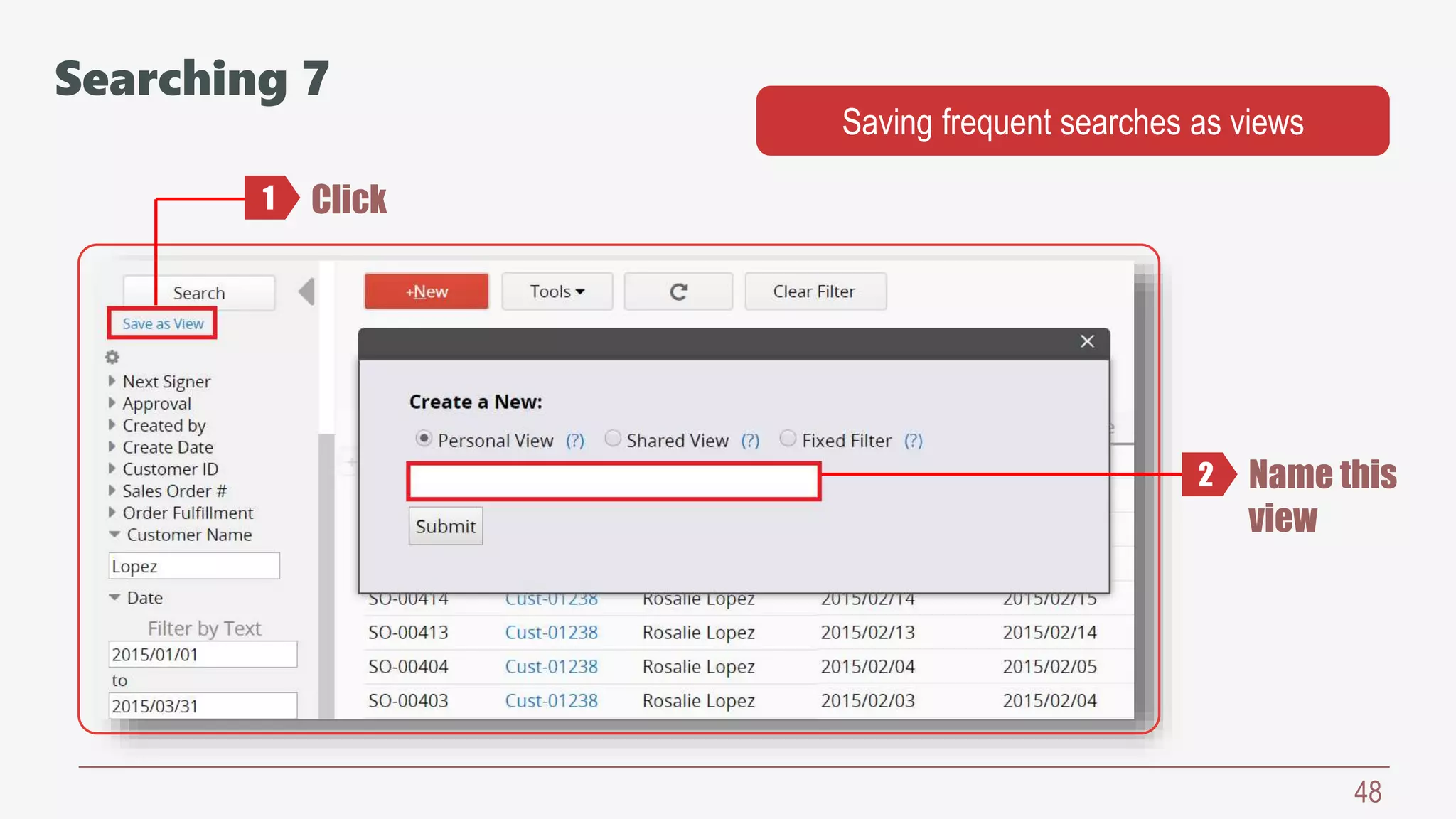 48
Saving frequent searches as views
Click
Name this
view
1
2
Searching 7
 