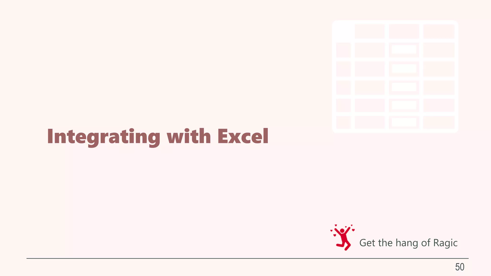 Integrating with Excel
50
Get the hang of Ragic
 