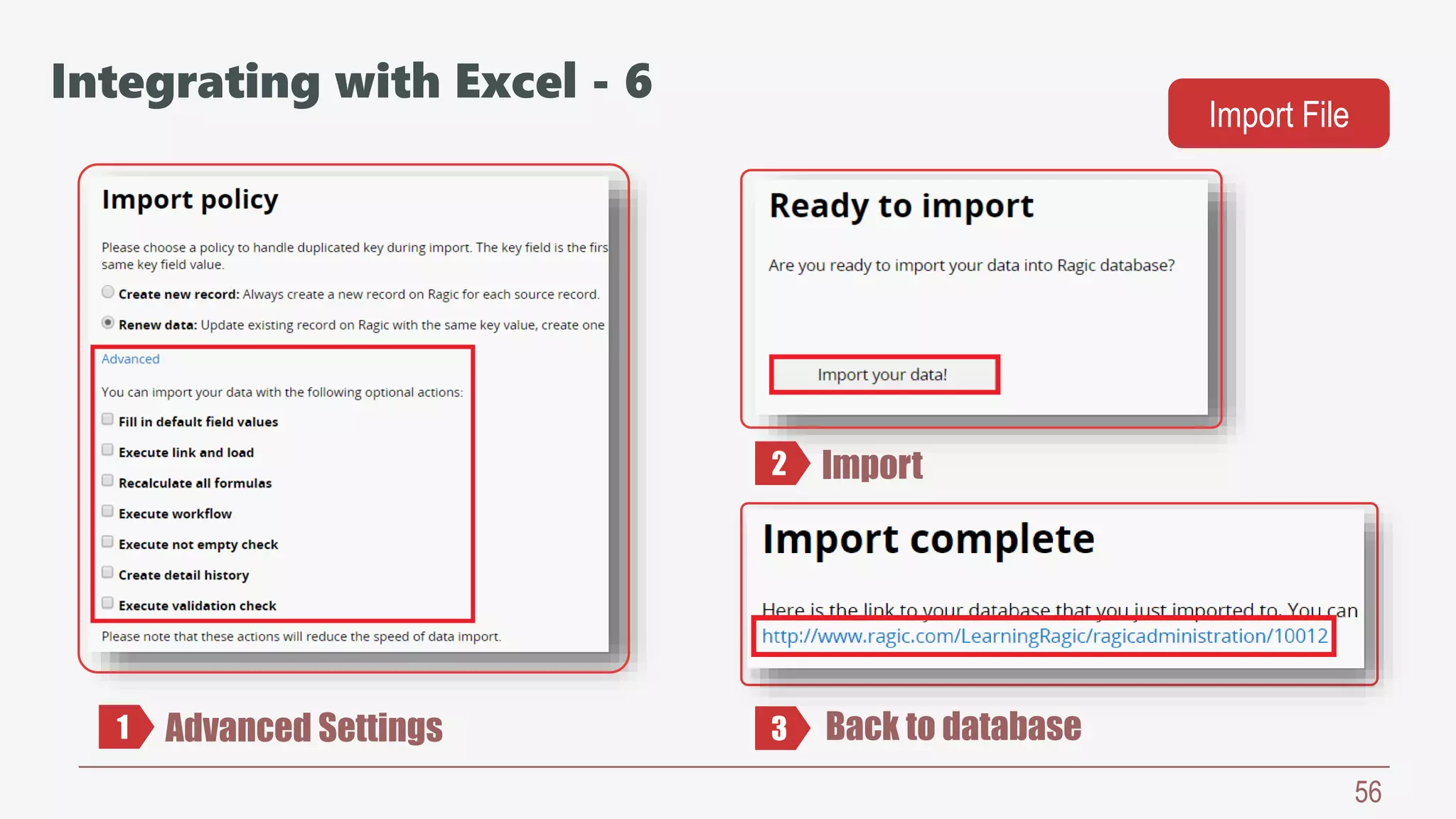 56
Advanced Settings Back to database
Import
1
2
3
Integrating with Excel - 6
Import File
 