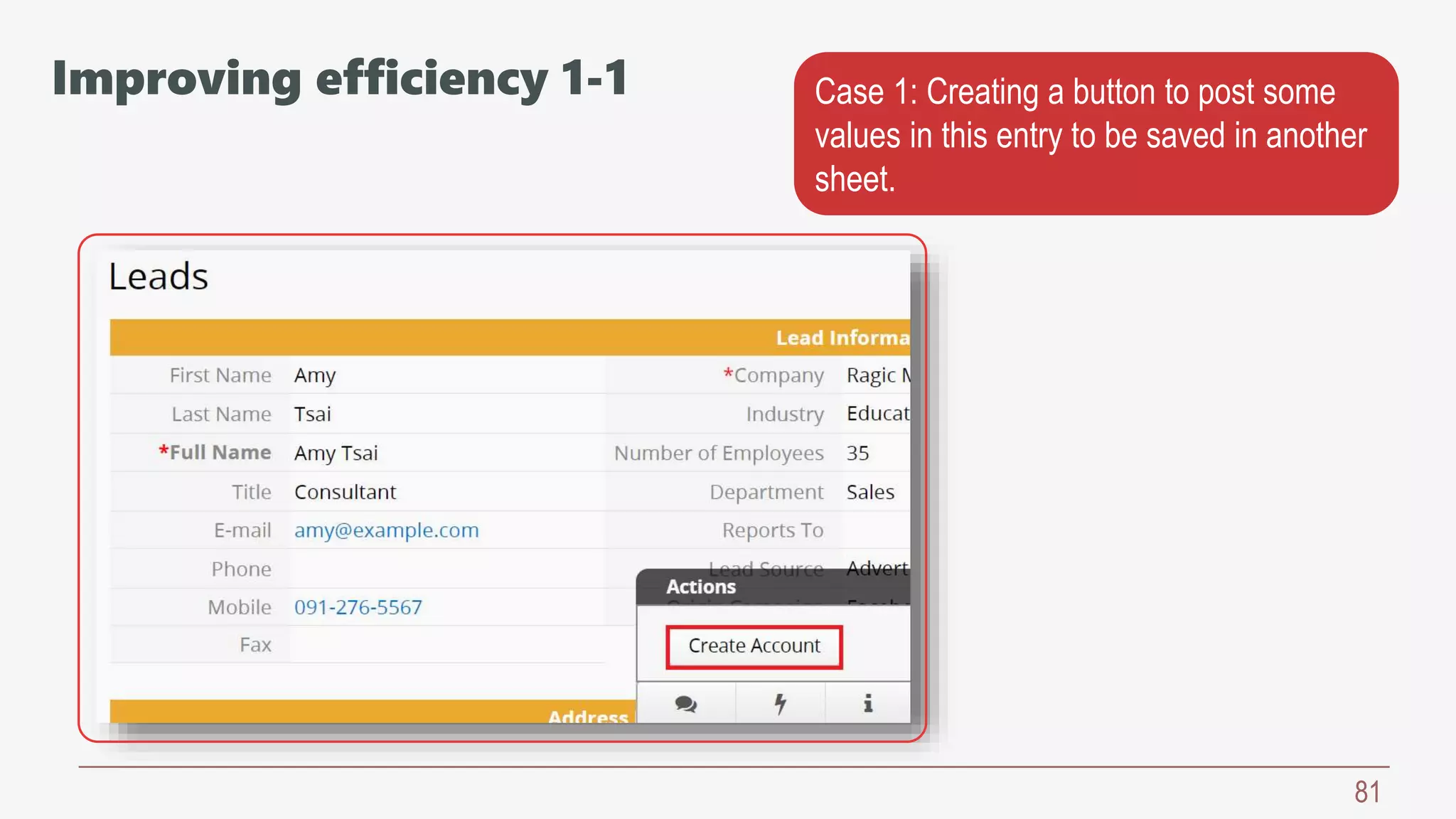 81
Case 1: Creating a button to post some
values in this entry to be saved in another
sheet.
Improving efficiency 1-1
 