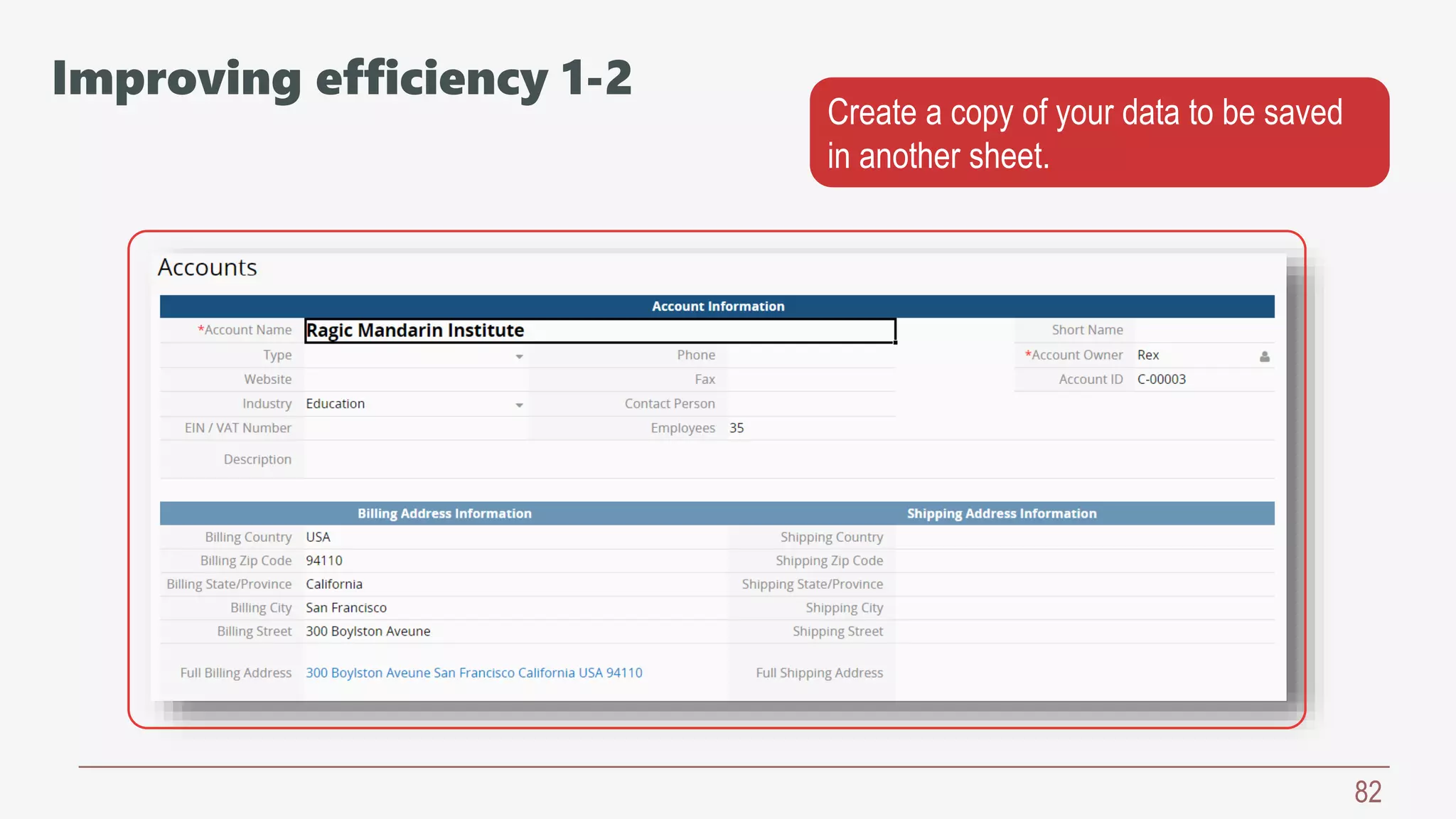 82
Create a copy of your data to be saved
in another sheet.
Improving efficiency 1-2
 