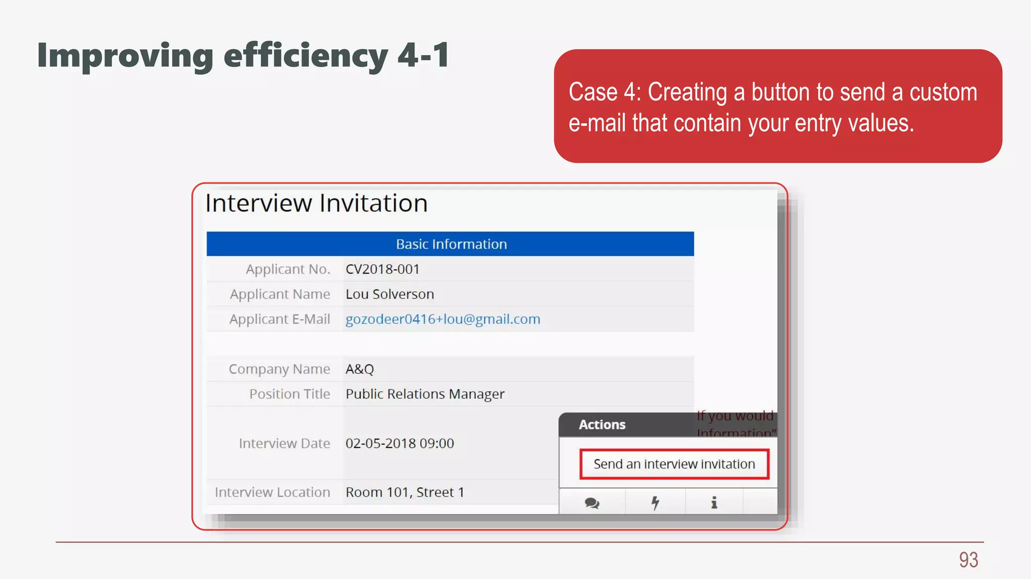 93
Case 4: Creating a button to send a custom
e-mail that contain your entry values.
Improving efficiency 4-1
 
