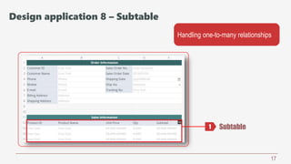 17
Subtable
Handling one-to-many relationships
1
Design application 8 – Subtable
 