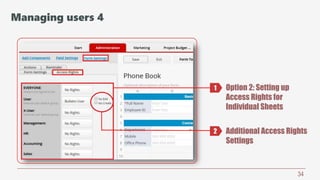 34
Option 2: Setting up
Access Rights for
Individual Sheets
Additional Access Rights
Settings
1
2
Managing users 4
 