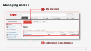 35
Add new users
List all users in this database
1
2
Managing users 5
 