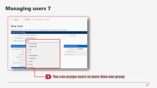 37
You can assign users to more than one group1
Managing users 7
 