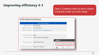 93
Case 4: Creating a button to send a custom
e-mail that contain your entry values.
Improving efficiency 4-1
 