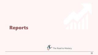 Reports
98
The Road to Mastery
 