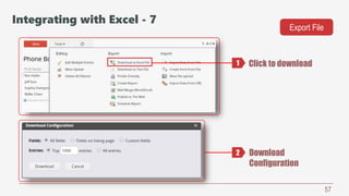 57
Click to download
Download
Configuration
1
2
Integrating with Excel - 7
Export File
 