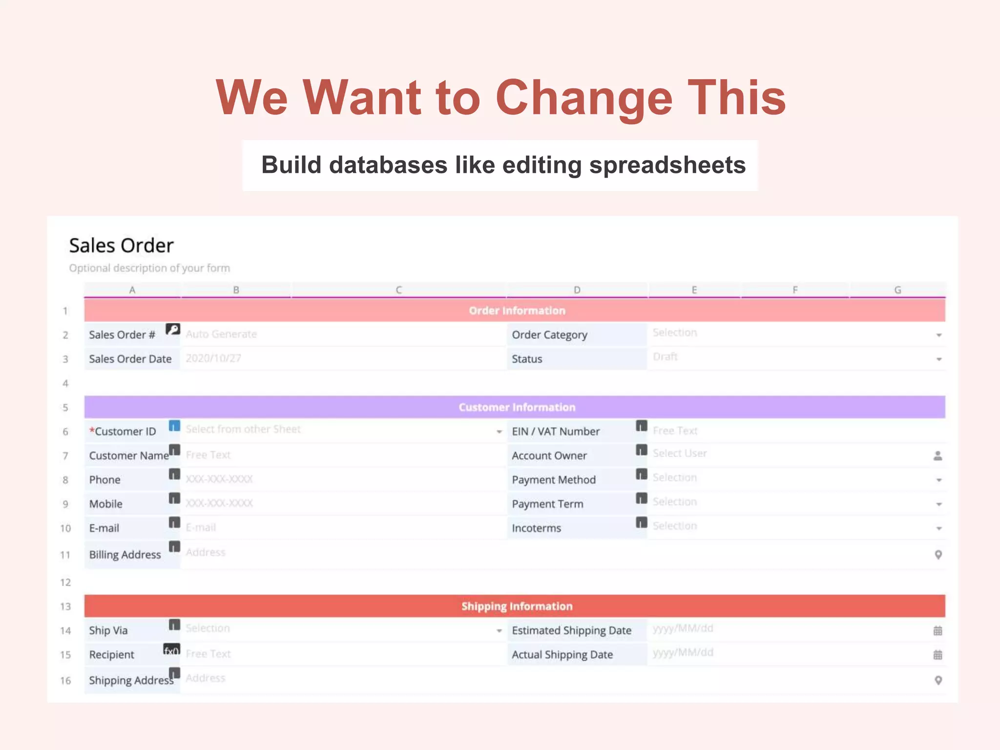 We Want to Change This
Build databases like editing spreadsheets
 