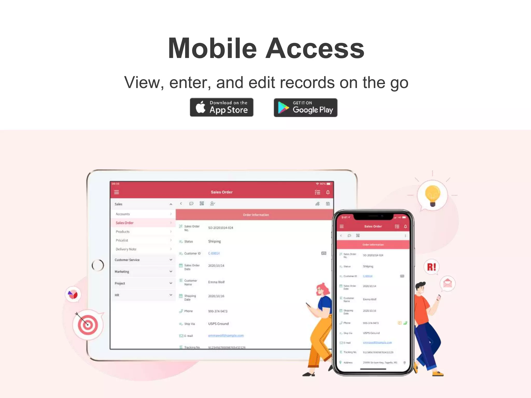 View, enter, and edit records on the go
Mobile Access
 