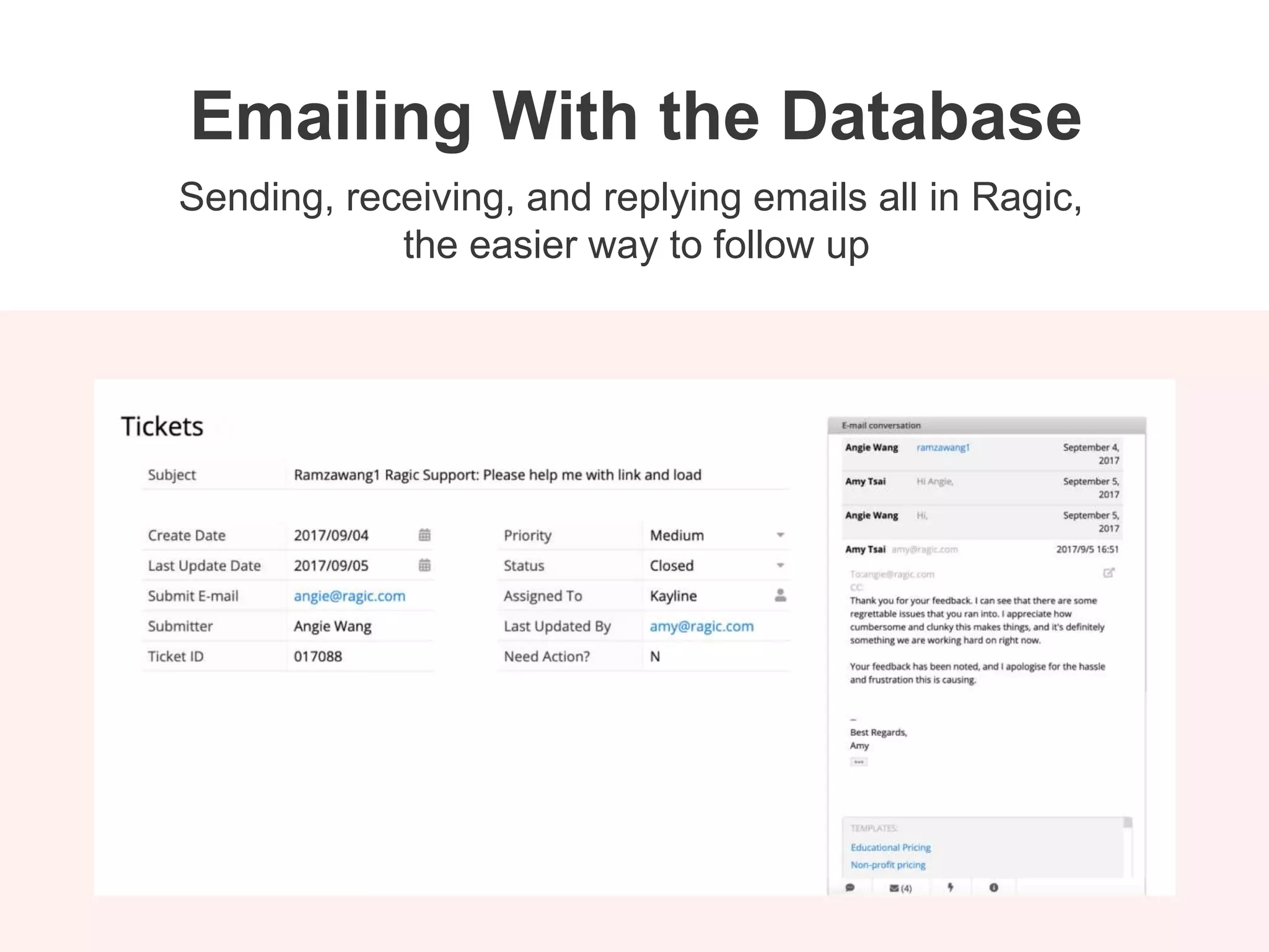 Sending, receiving, and replying emails all in Ragic,
the easier way to follow up
Emailing With the Database
 