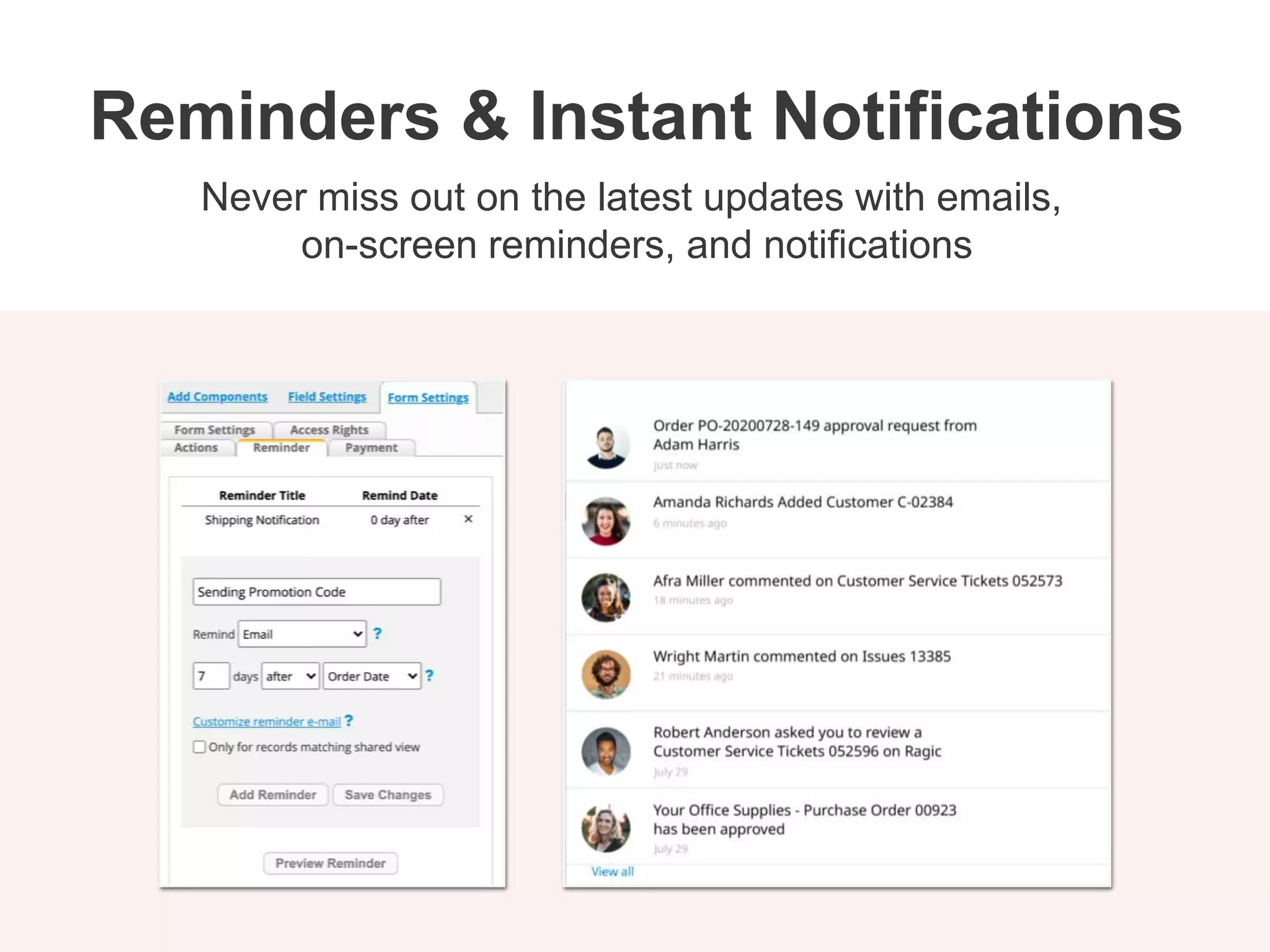 Never miss out on the latest updates with emails,
on-screen reminders, and notifications
Reminders & Instant Notifications
 