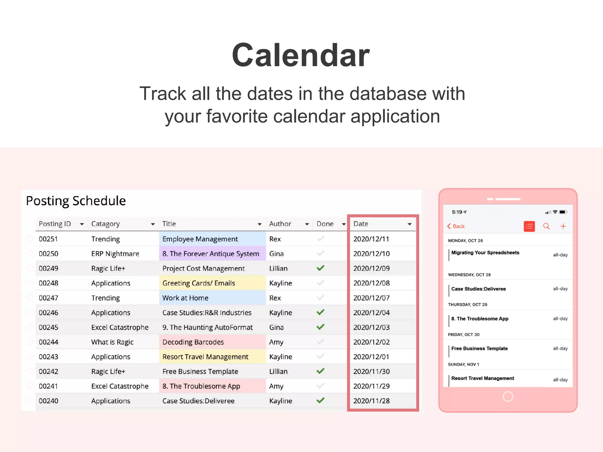 Track all the dates in the database with
your favorite calendar application
Calendar
 