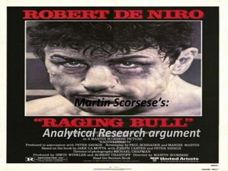 Martin Scorsese’s: Analytical Research argumentBy: Charles Erd 