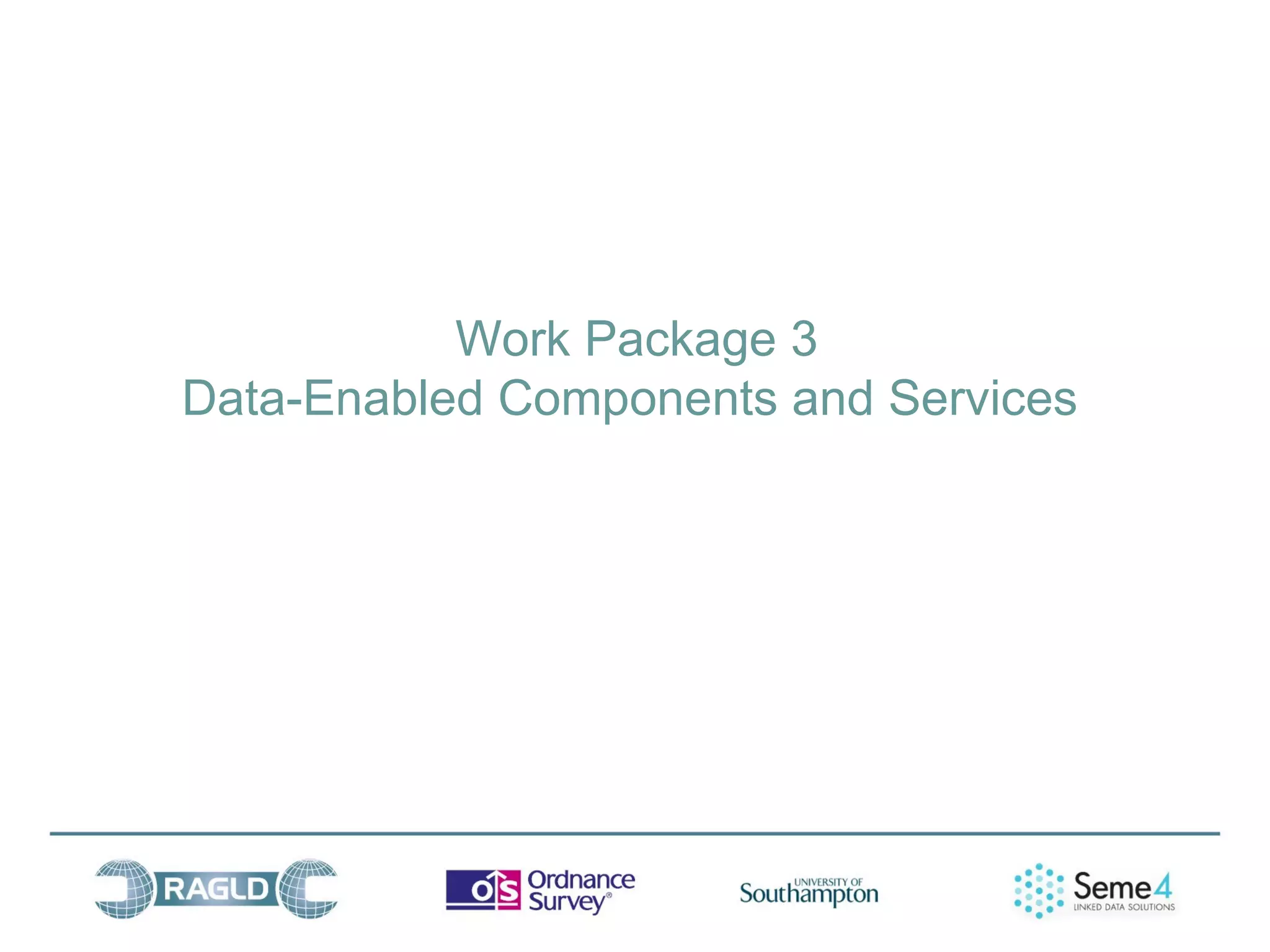 Work Package 3
Data-Enabled Components and Services
 