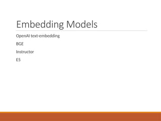Embedding Models
OpenAI text-embedding
BGE
Instructor
E5
 