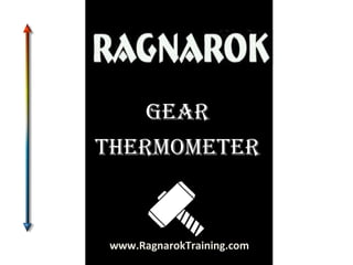 Gear
ThermomeTer

www.RagnarokTraining.com

 