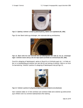 5. Forsøget i Sisimiut 5.2. Forsøgets fremgangsmåde, august-december 2006
Figur 21. Opdeling i toilettet i urinskål og fæk...
