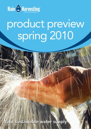 product preview
   spring 2010




Your sustainable water supply
 