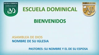 ASAMBLEA DE DIOS
NOMBRE DE SU IGLESIA
PASTORES: SU NOMBRE Y EL DE SU ESPOSA
 