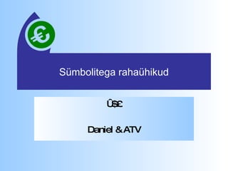 Sümbolitega rahaühikud € $£ Daniel & ATV 