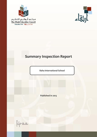 
 
 
 
 
 
 
 
Summary Inspection Report 
 
 
 
 
 
 
 
 
Published in 2013 
 
 
 
 
 
 
 
 
 
 
Raha International School 
 