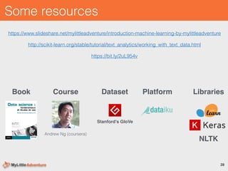 Some resources
https://www.slideshare.net/mylittleadventure/introduction-machine-learning-by-mylittleadventure
http://scik...