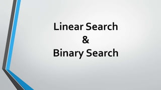 Linear Search
&
Binary Search
 