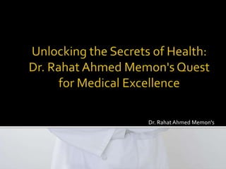 Dr. Rahat Ahmed Memon's
 