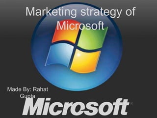 Made By: Rahat
Gupta
Marketing strategy of
Microsoft
 