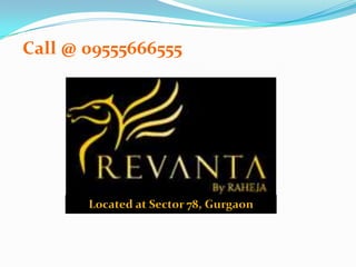 Call @ 09555666555




       Located at Sector 78, Gurgaon
 
