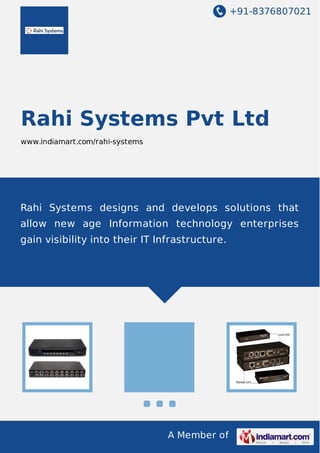 +91-8376807021

Rahi Systems Pvt Ltd
www.indiamart.com/rahi-systems

Rahi Systems designs and develops solutions that
allow new age Information technology enterprises
gain visibility into their IT Infrastructure.

A Member of

 