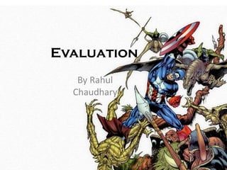 Evaluation
   By Rahul
  Chaudhary
 