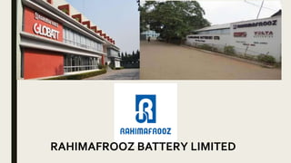 RAHIMAFROOZ BATTERY LIMITED
 