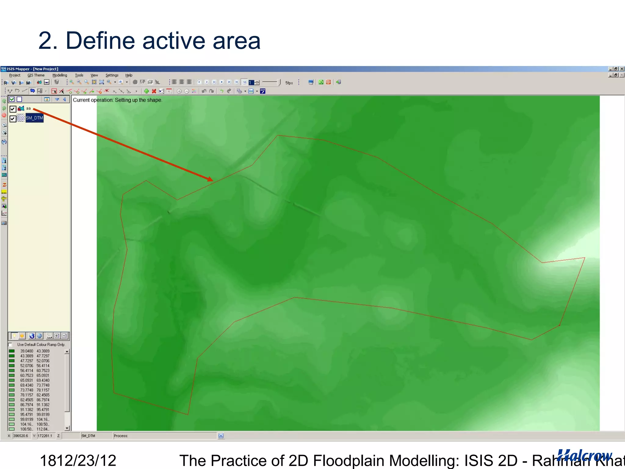2. Define active area




1812/23/12   The Practice of 2D Floodplain Modelling: ISIS 2D - Rahman Khat
 