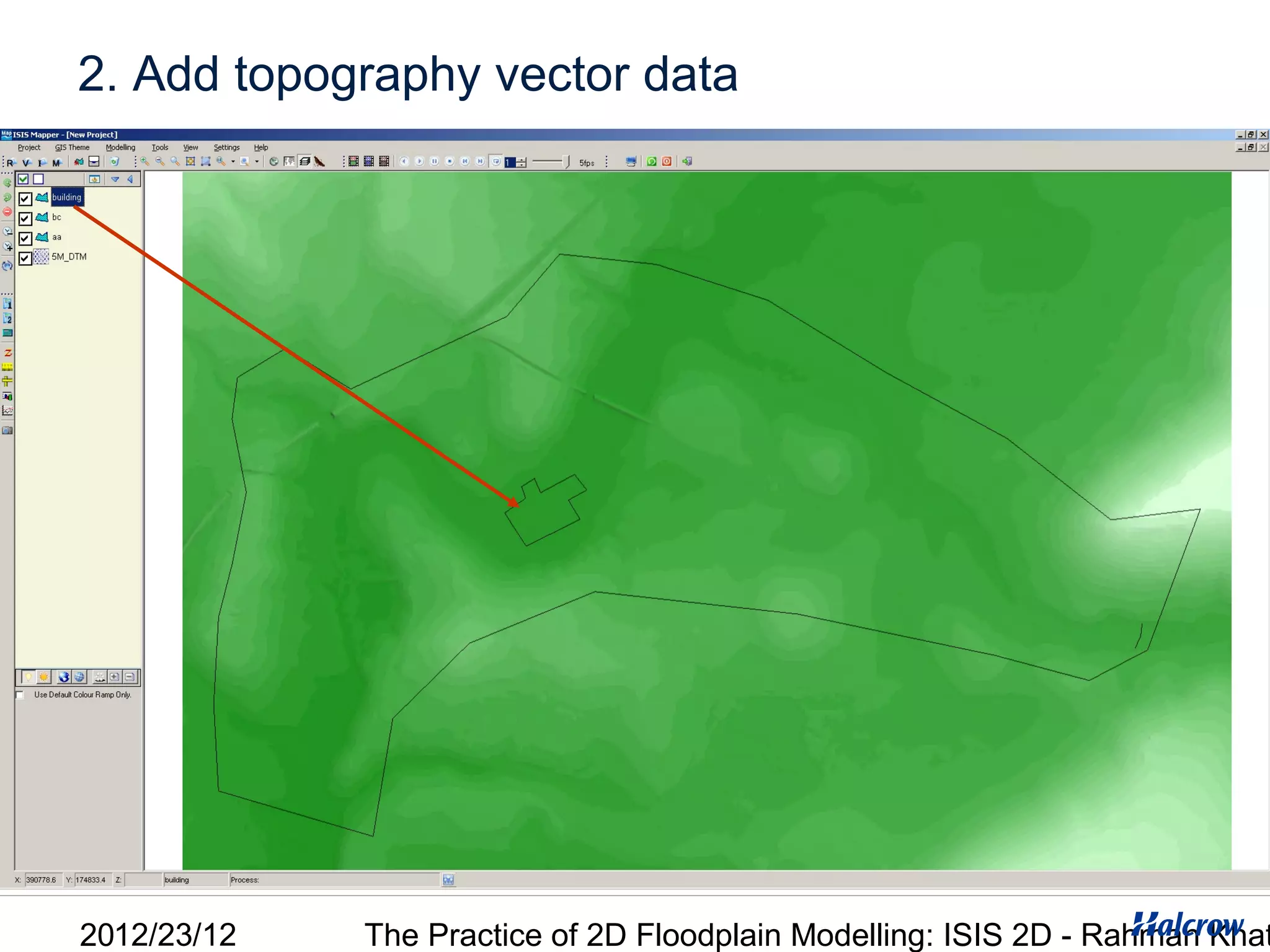 2. Add topography vector data




2012/23/12   The Practice of 2D Floodplain Modelling: ISIS 2D - Rahman Khat
 