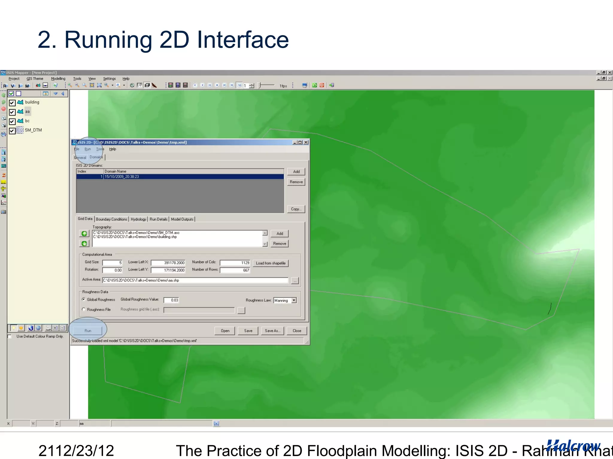 2. Running 2D Interface




2112/23/12   The Practice of 2D Floodplain Modelling: ISIS 2D - Rahman Khat
 