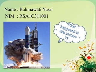 Name : Rahmawati Yusri
NIM : RSA1C311001
 