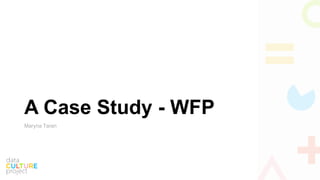 A Case Study - WFP
Maryna Taran
 