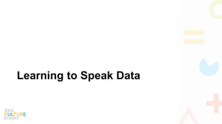 Learning to Speak Data
 