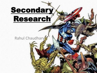 Secondary
Research

Rahul Chaudhary
 