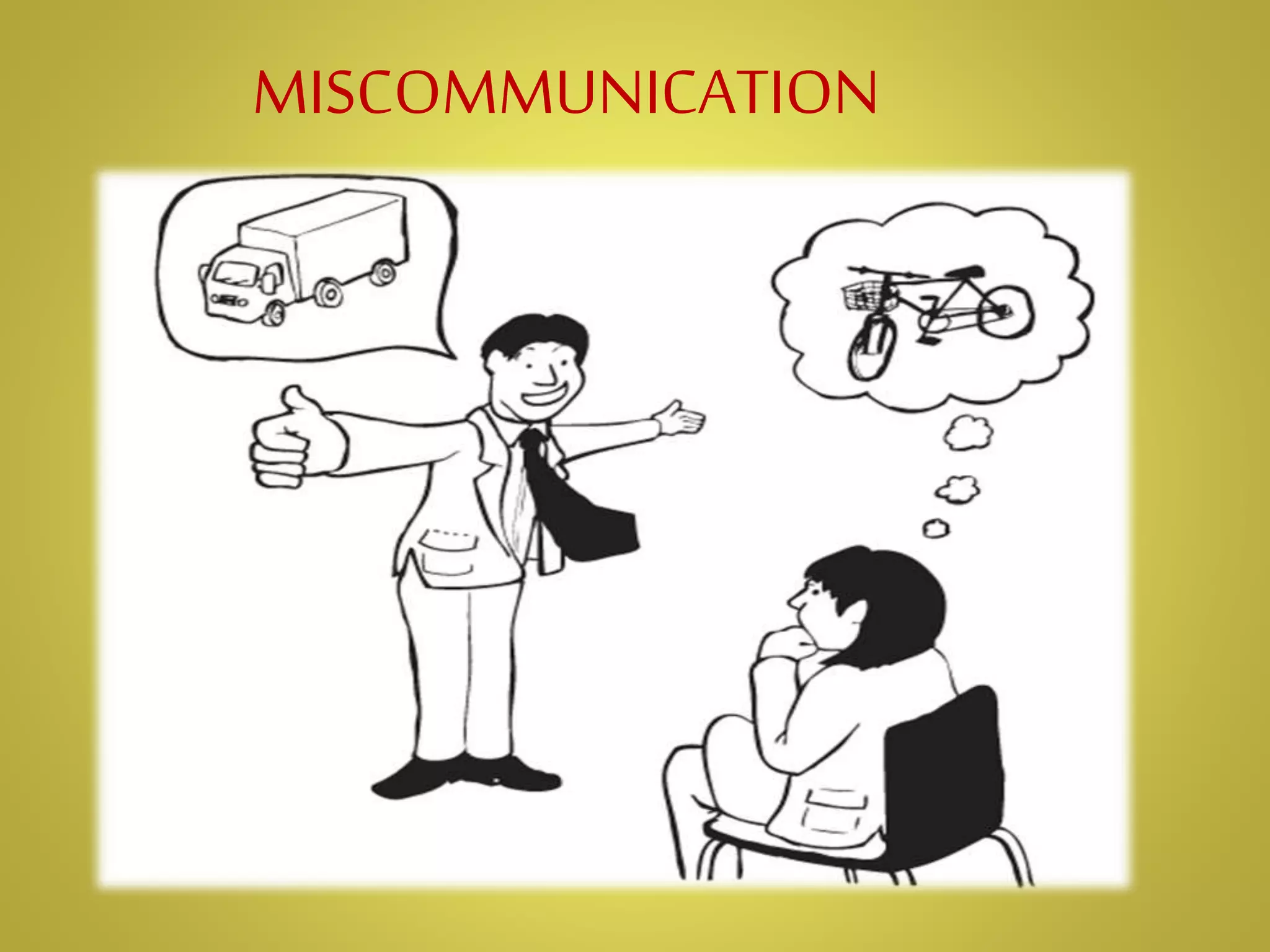 MISCOMMUNICATION
 