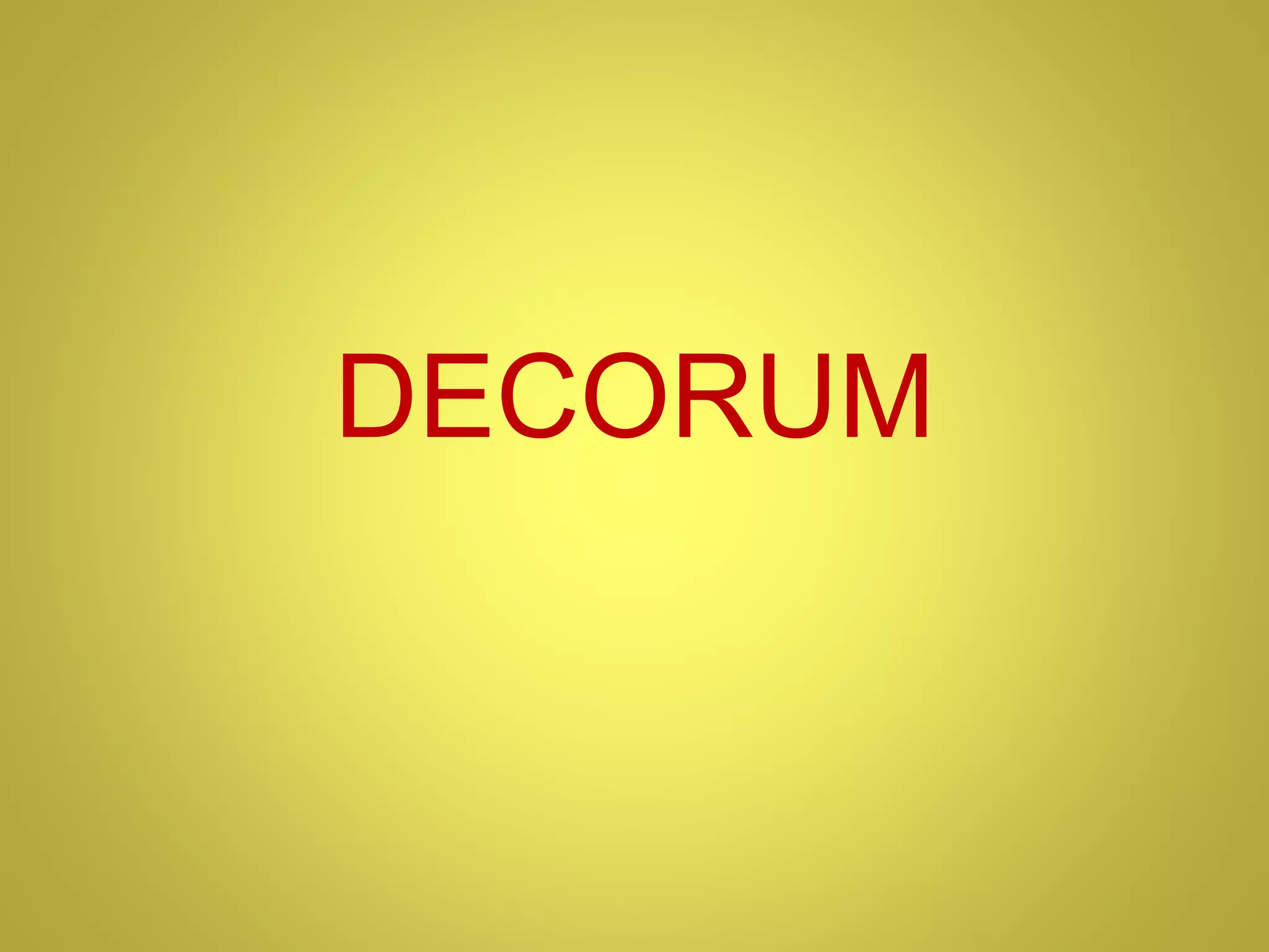 DECORUM
 